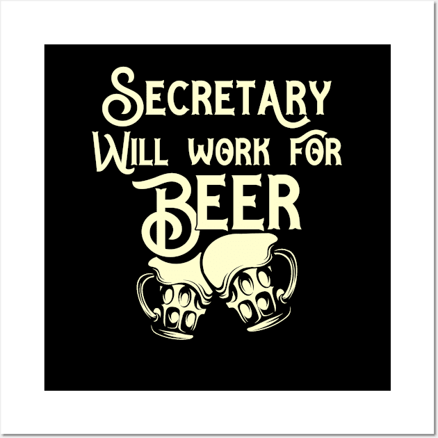 Secretary will work for beer design. Perfect present for mom dad friend him or her Wall Art by SerenityByAlex